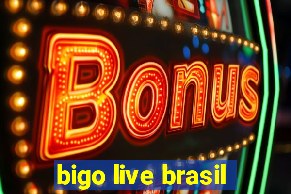 bigo live brasil